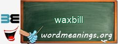 WordMeaning blackboard for waxbill